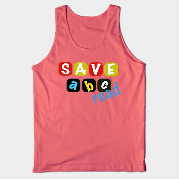 Save ABC -read Tank Top by stephenignacio